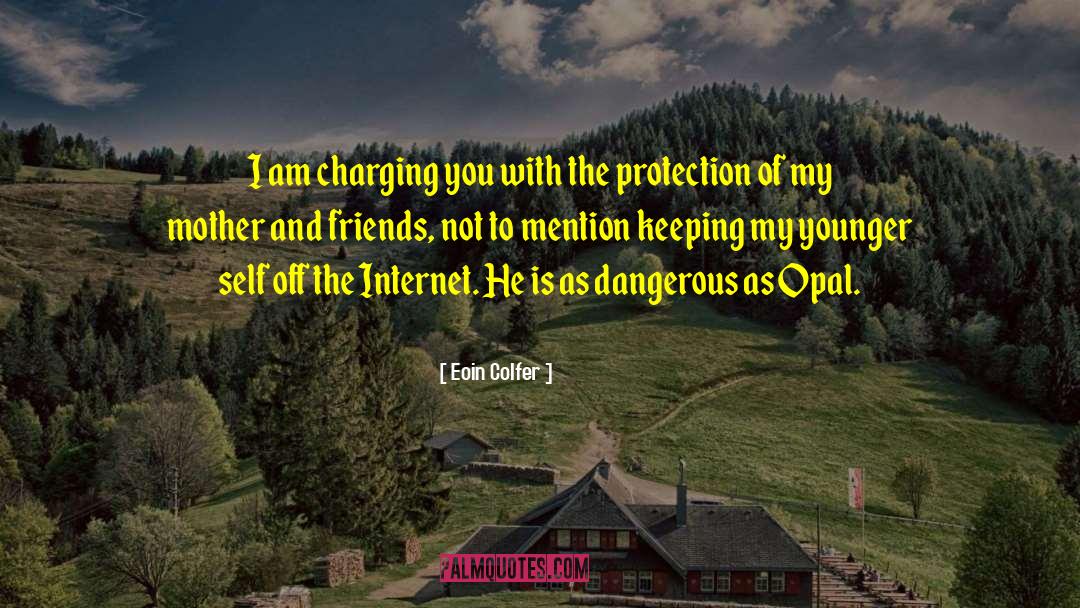 Eoin Colfer Quotes: I am charging you with