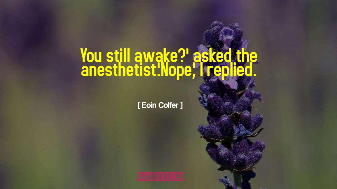 Eoin Colfer Quotes: You still awake?' asked the