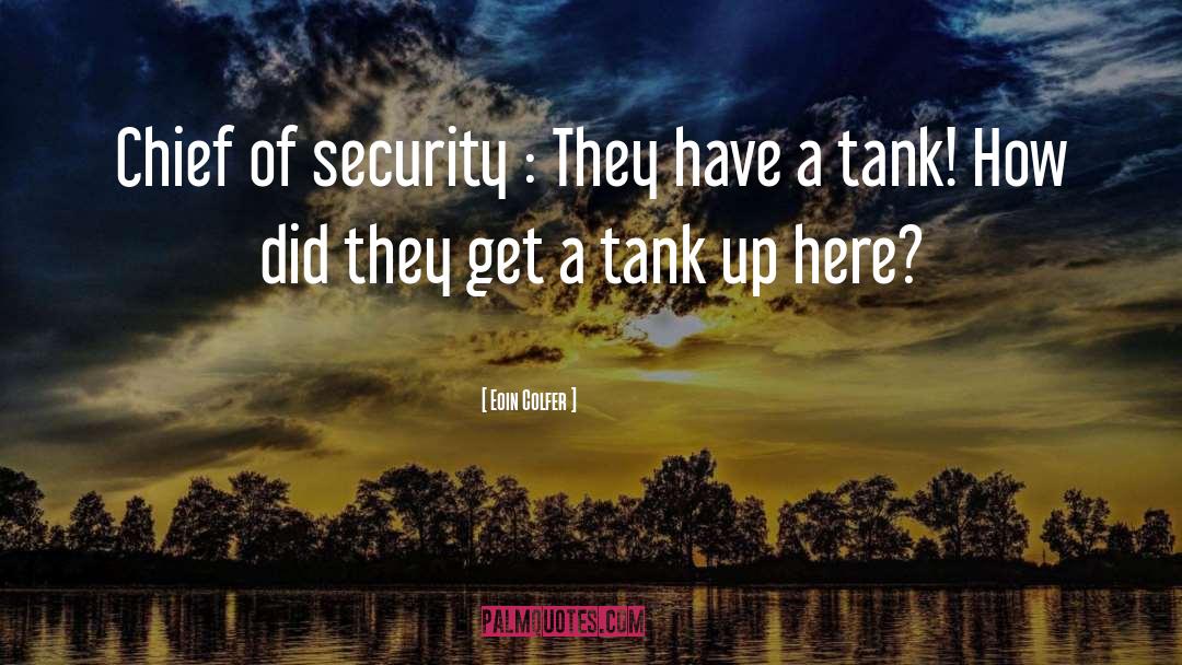 Eoin Colfer Quotes: Chief of security : They