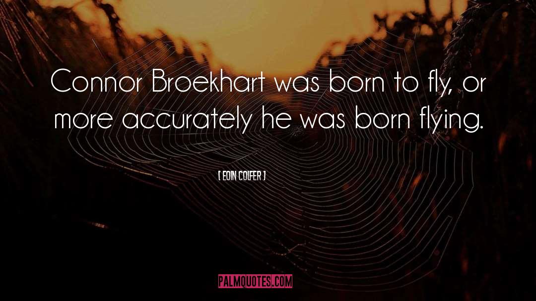 Eoin Colfer Quotes: Connor Broekhart was born to