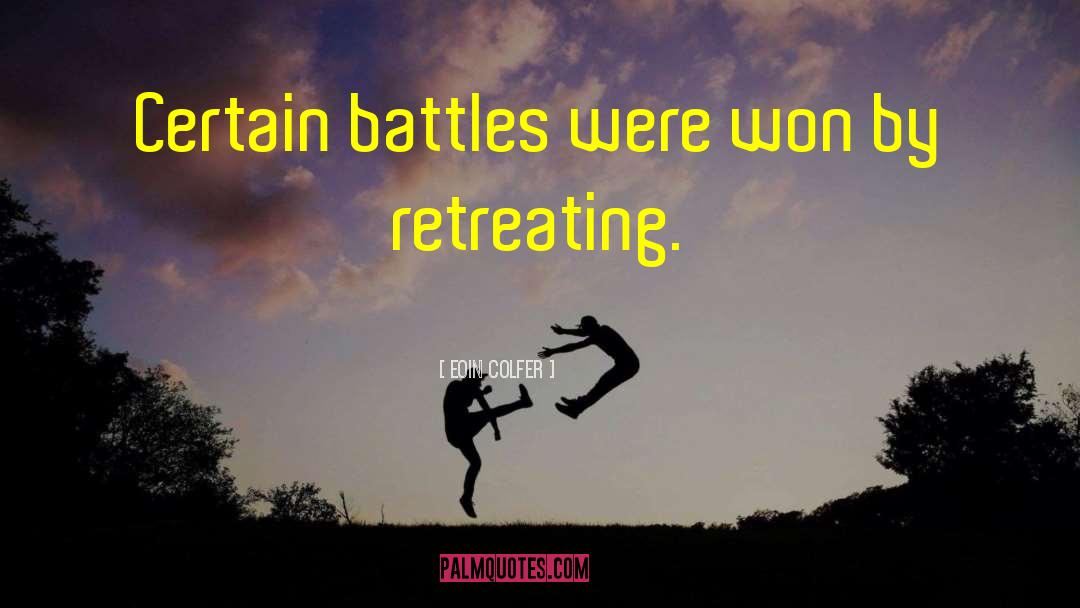 Eoin Colfer Quotes: Certain battles were won by