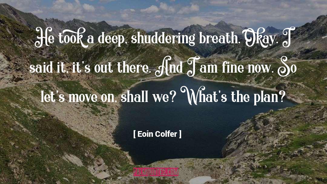 Eoin Colfer Quotes: He took a deep, shuddering