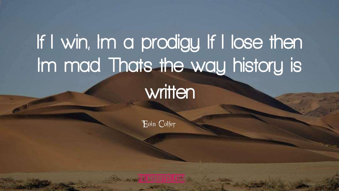 Eoin Colfer Quotes: If I win, I'm a