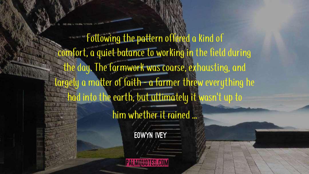 Eowyn Ivey Quotes: Following the pattern offered a