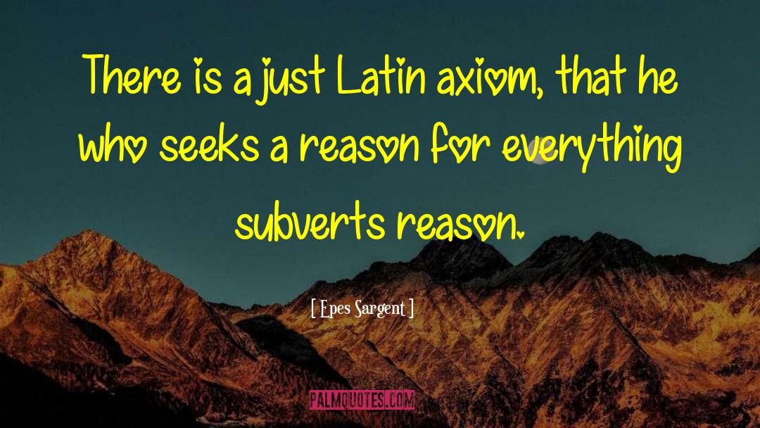 Epes Sargent Quotes: There is a just Latin