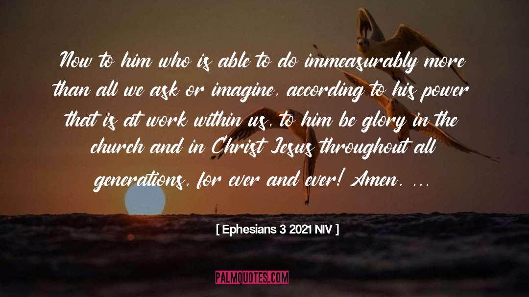 Ephesians 3 2021 NIV Quotes: Now to him who is