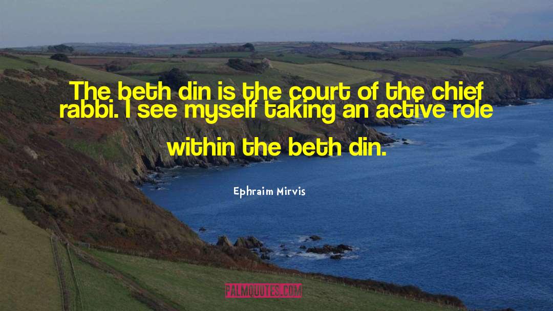 Ephraim Mirvis Quotes: The beth din is the