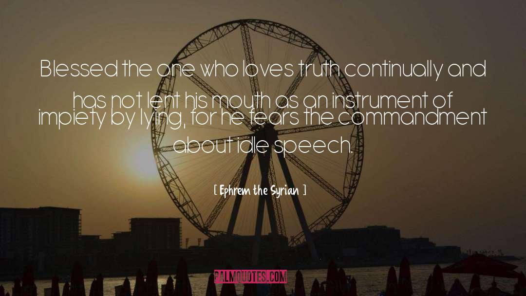 Ephrem The Syrian Quotes: Blessed the one who loves