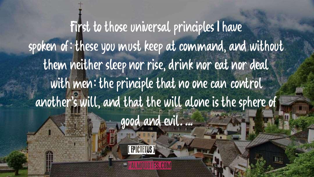 Epictetus Quotes: First to those universal principles
