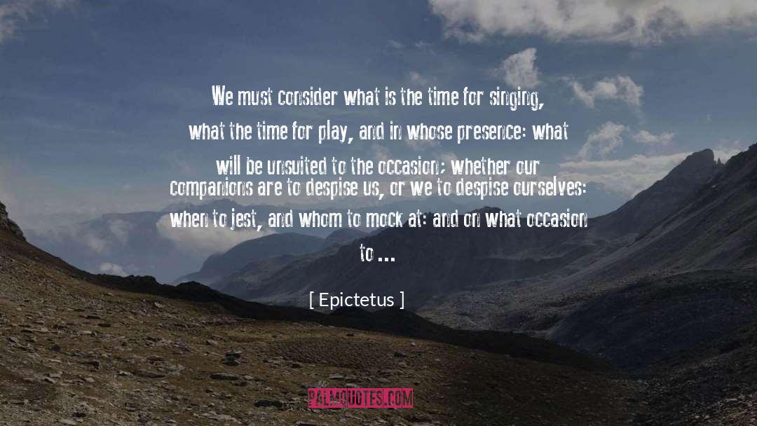 Epictetus Quotes: We must consider what is