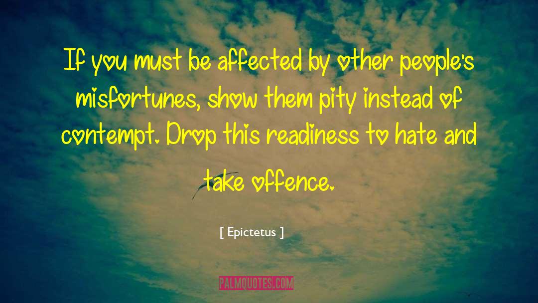 Epictetus Quotes: If you must be affected