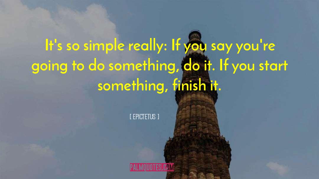 Epictetus Quotes: It's so simple really: If