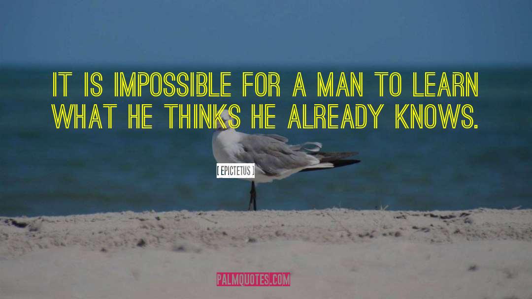 Epictetus Quotes: It is impossible for a