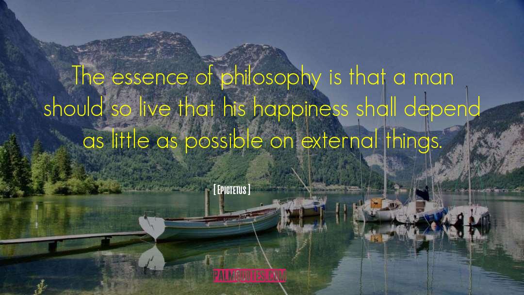 Epictetus Quotes: The essence of philosophy is