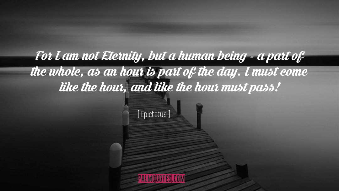 Epictetus Quotes: For I am not Eternity,