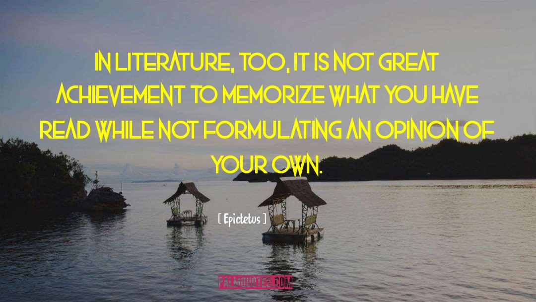 Epictetus Quotes: In literature, too, it is