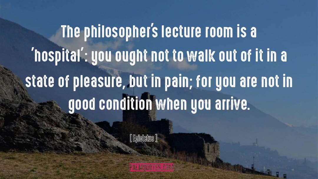 Epictetus Quotes: The philosopher's lecture room is