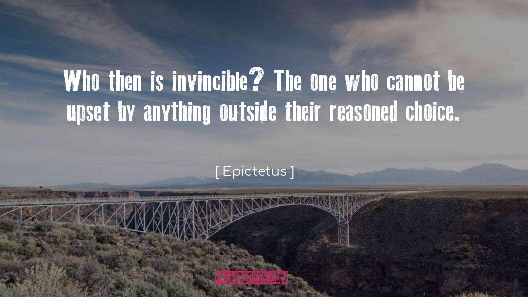 Epictetus Quotes: Who then is invincible? The