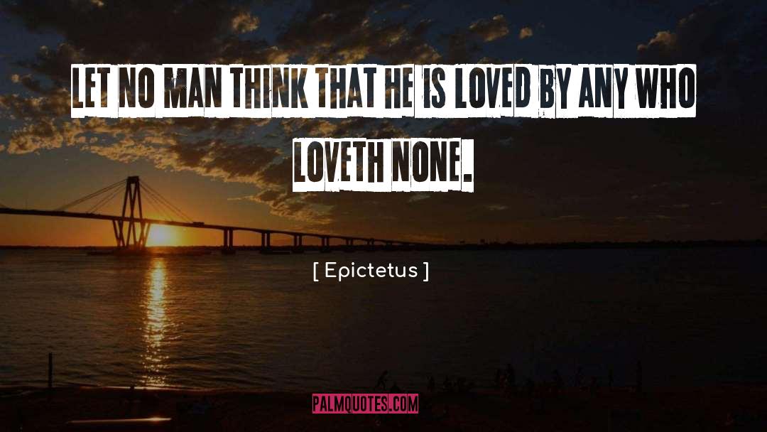 Epictetus Quotes: Let no man think that