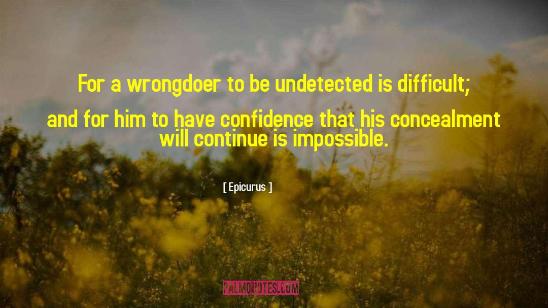 Epicurus Quotes: For a wrongdoer to be