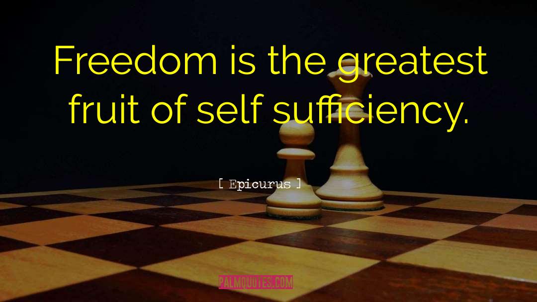 Epicurus Quotes: Freedom is the greatest fruit