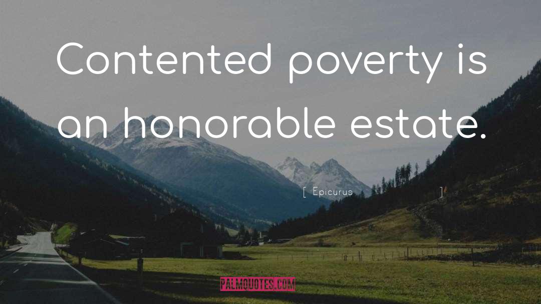 Epicurus Quotes: Contented poverty is an honorable