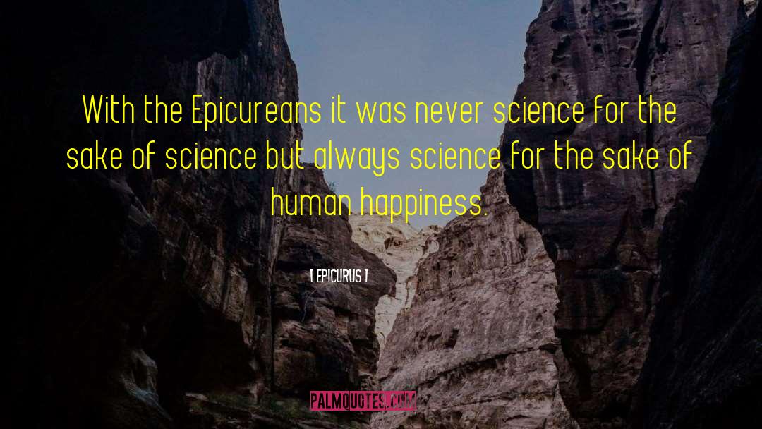 Epicurus Quotes: With the Epicureans it was