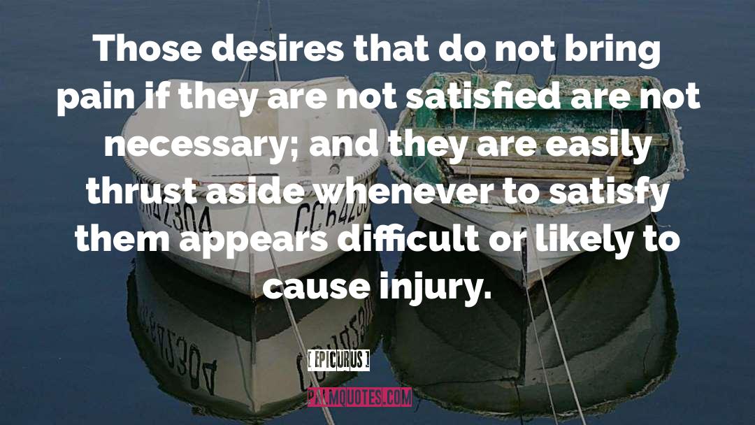 Epicurus Quotes: Those desires that do not