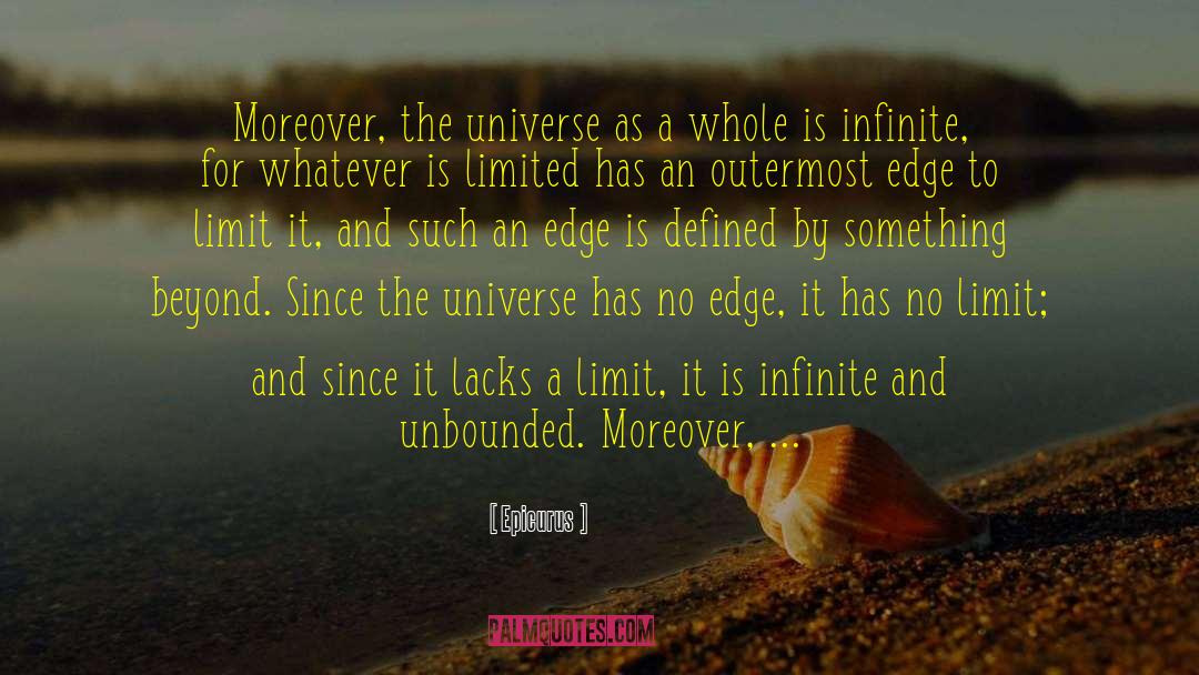 Epicurus Quotes: Moreover, the universe as a