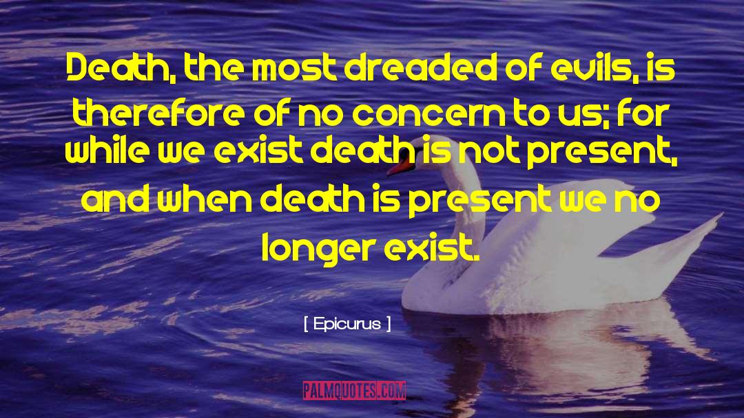 Epicurus Quotes: Death, the most dreaded of