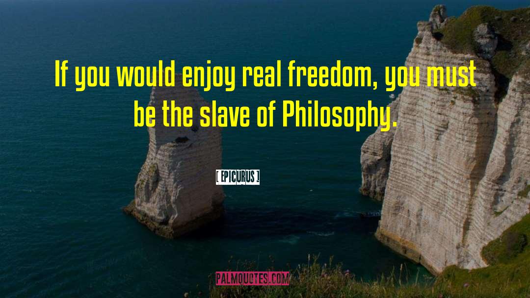 Epicurus Quotes: If you would enjoy real