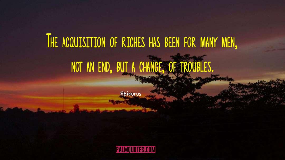 Epicurus Quotes: The acquisition of riches has