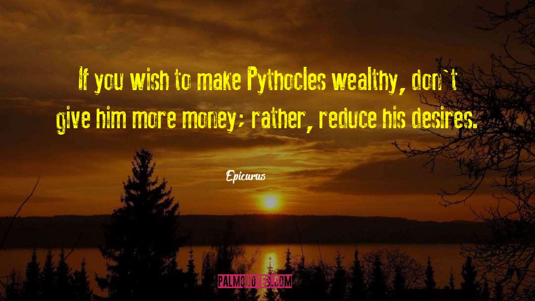 Epicurus Quotes: If you wish to make