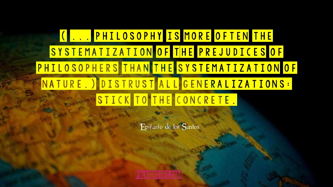 Epifanio De Los Santos Quotes: ( ... philosophy is more