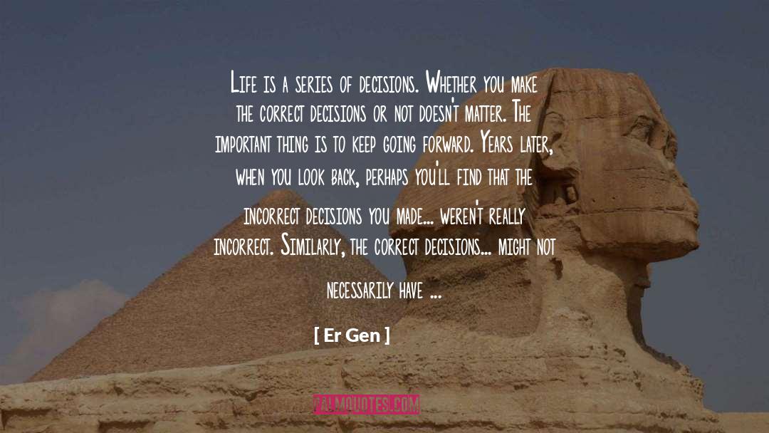 Er Gen Quotes: Life is a series of