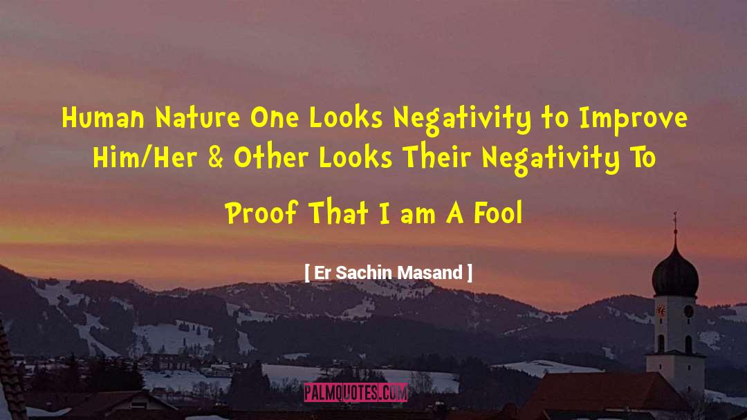 Er Sachin Masand Quotes: Human Nature One Looks Negativity