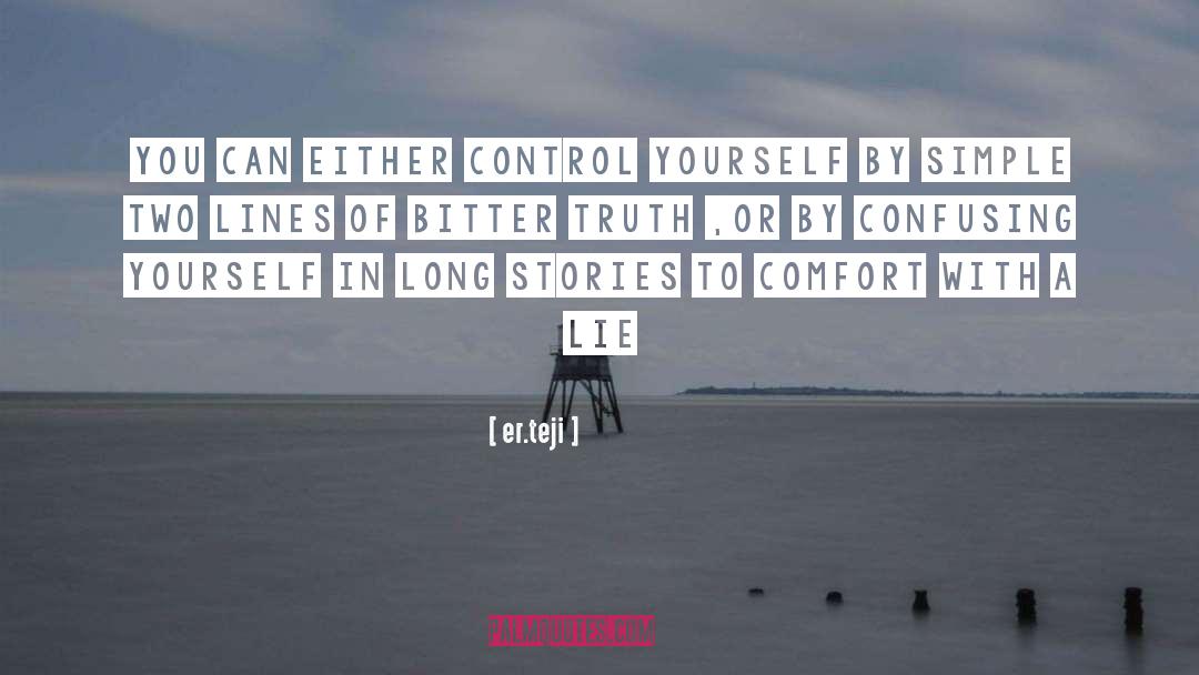 Er.teji Quotes: You can either control yourself