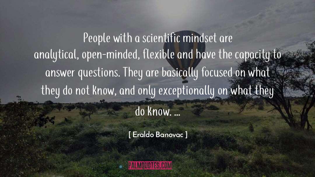 Eraldo Banovac Quotes: People with a scientific mindset