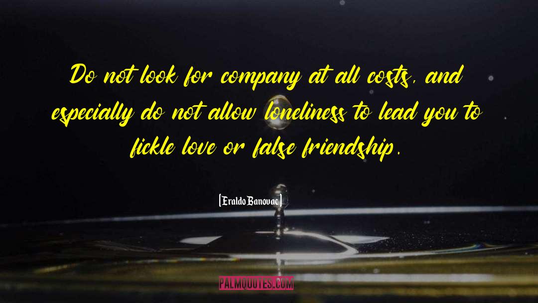 Eraldo Banovac Quotes: Do not look for company
