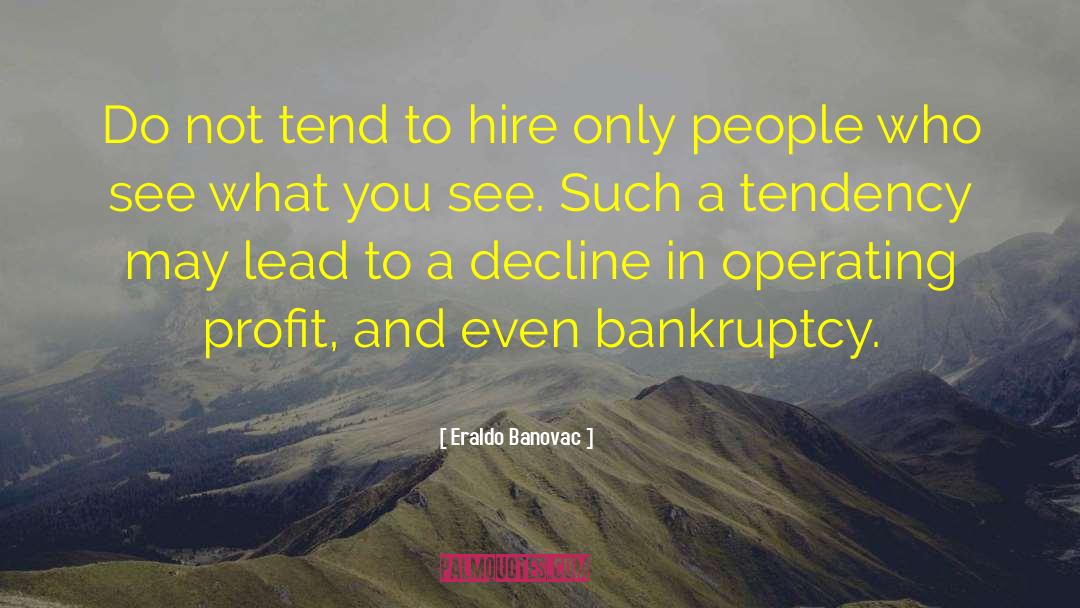 Eraldo Banovac Quotes: Do not tend to hire