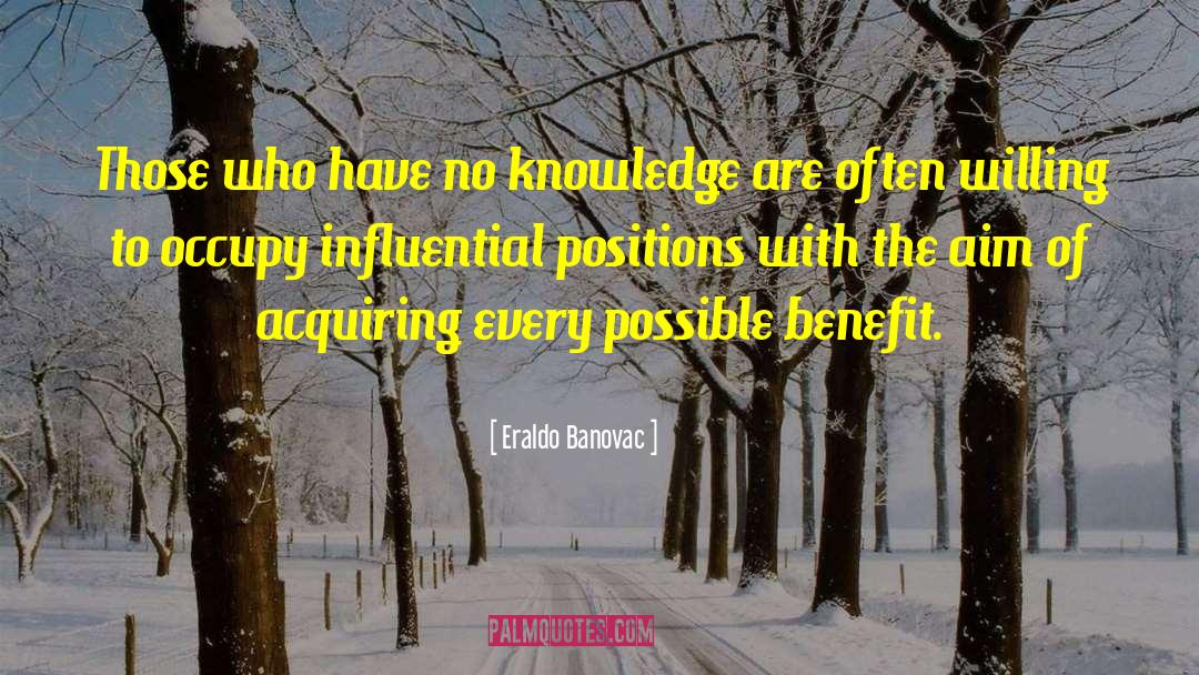 Eraldo Banovac Quotes: Those who have no knowledge