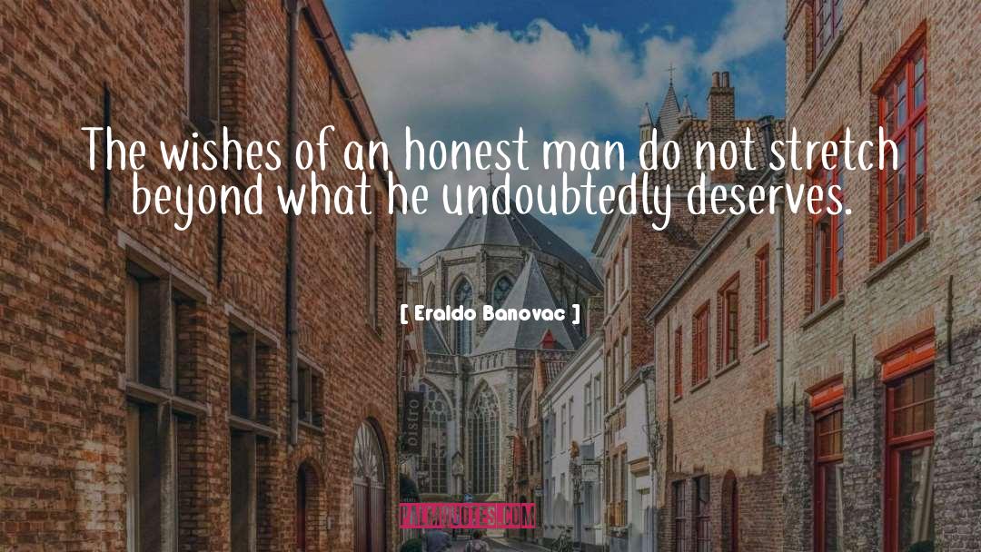 Eraldo Banovac Quotes: The wishes of an honest