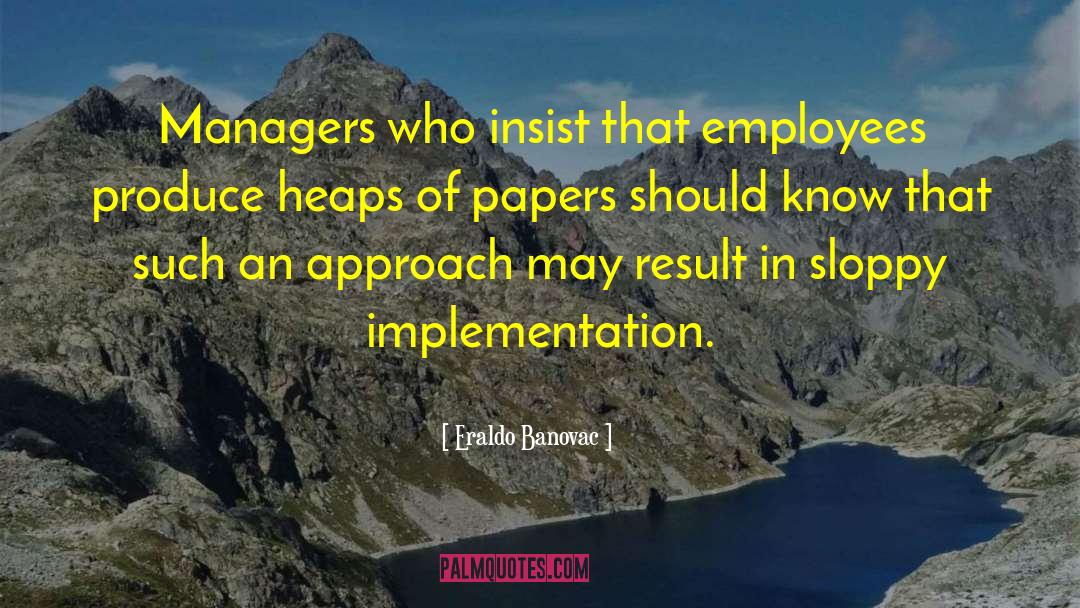 Eraldo Banovac Quotes: Managers who insist that employees