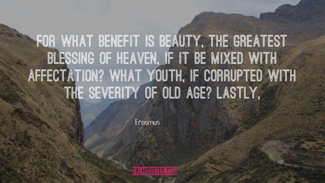 Erasmus Quotes: For what benefit is beauty,