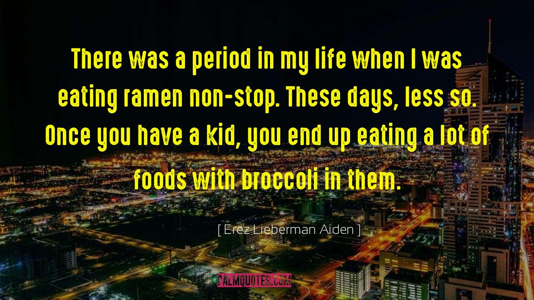 Erez Lieberman Aiden Quotes: There was a period in