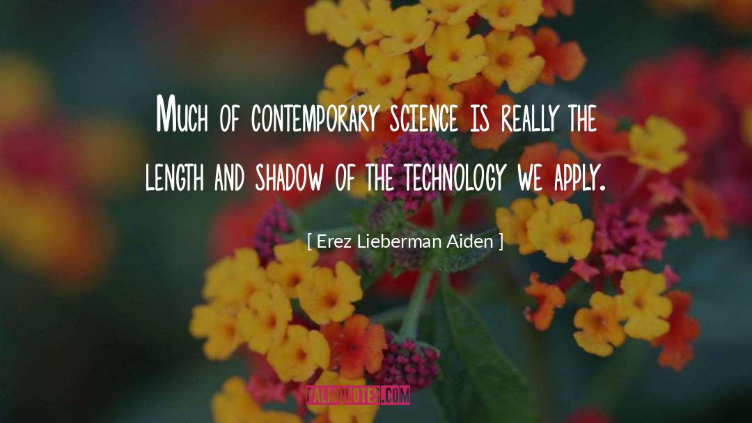 Erez Lieberman Aiden Quotes: Much of contemporary science is