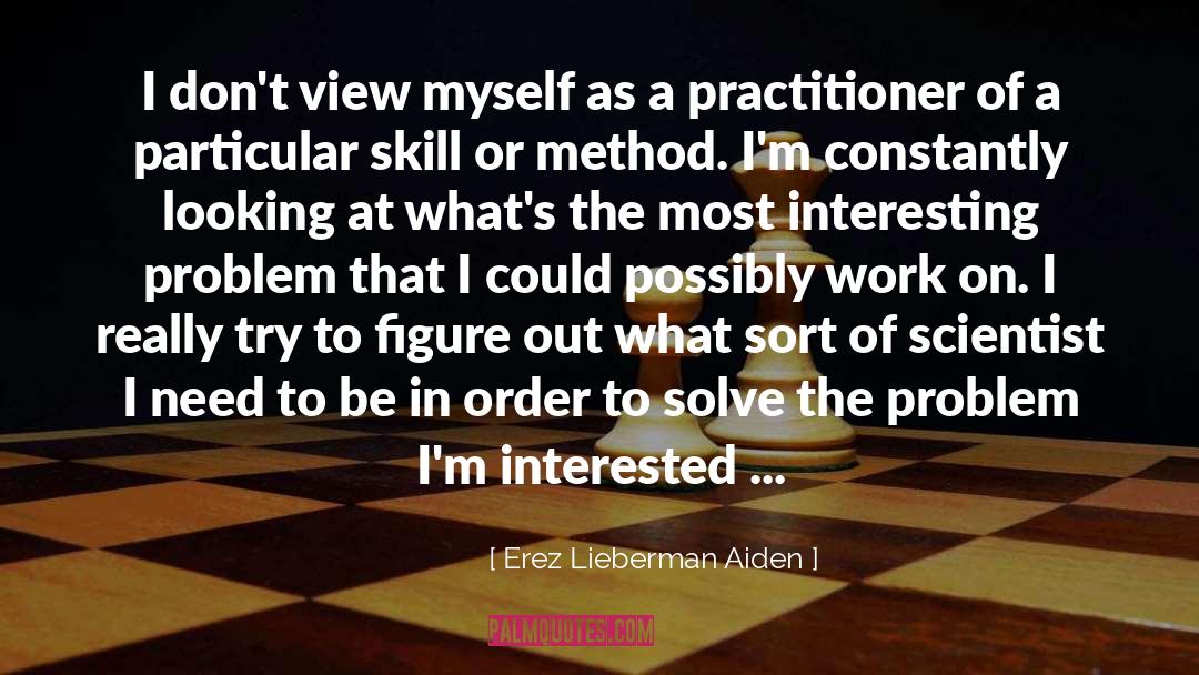 Erez Lieberman Aiden Quotes: I don't view myself as