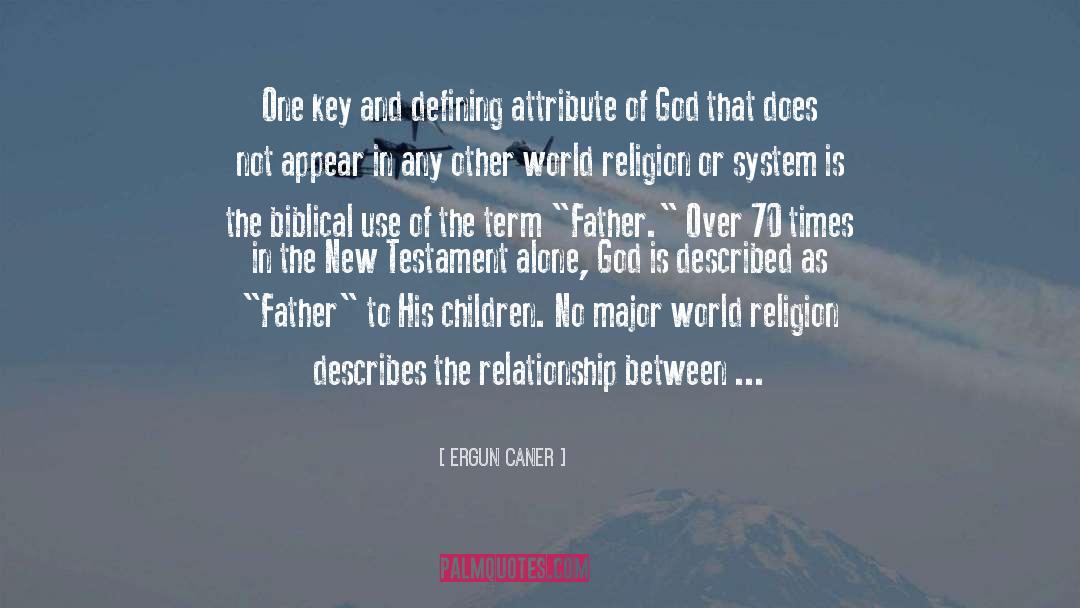 Ergun Caner Quotes: One key and defining attribute