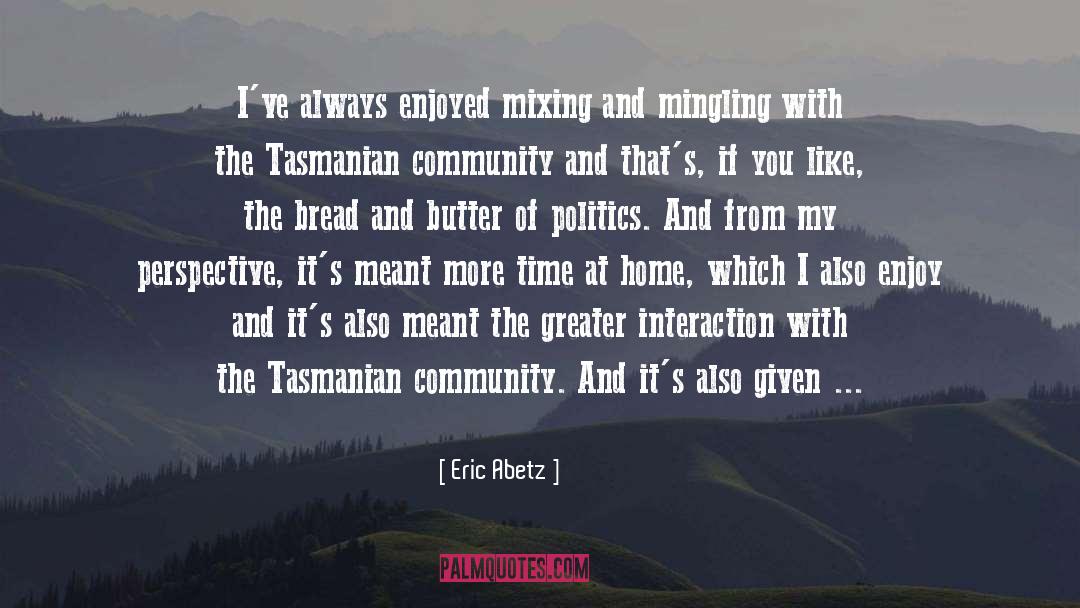 Eric Abetz Quotes: I've always enjoyed mixing and