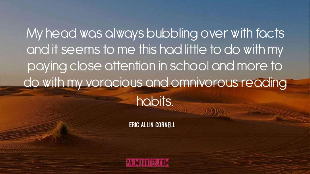 Eric Allin Cornell Quotes: My head was always bubbling